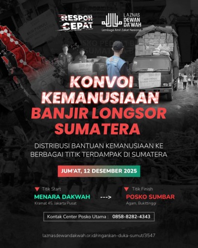 Laznas Dewan Da’wah Siapkan Konvoi Kemanusiaan untuk Korban Banjir dan Longsor di Sumatera